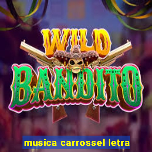 musica carrossel letra